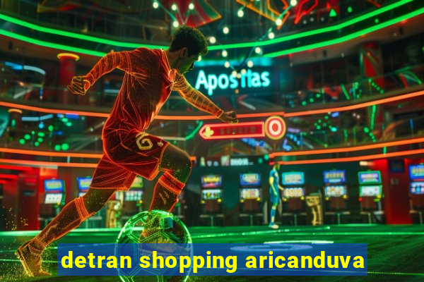 detran shopping aricanduva